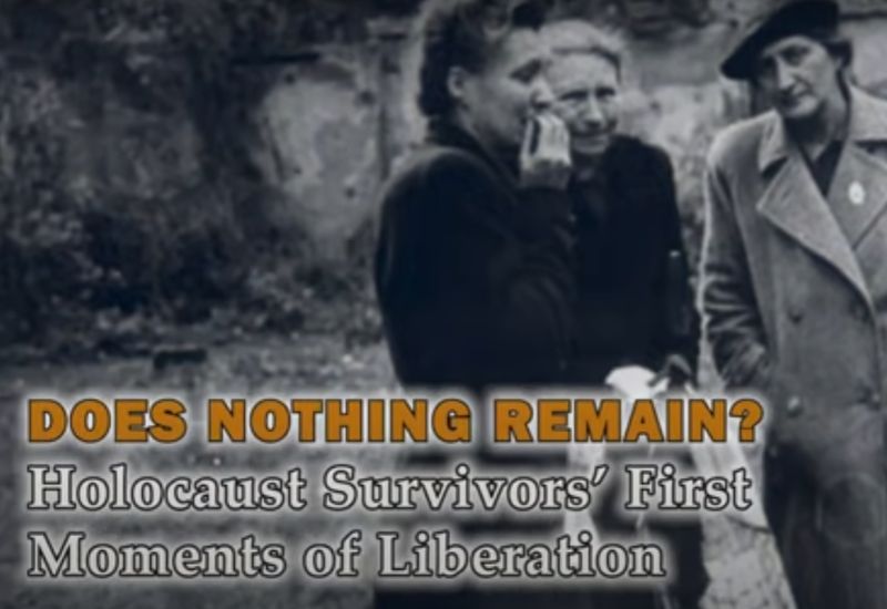 Does Nothing Remain? Holocaust Survivors' First Moments of Liberation