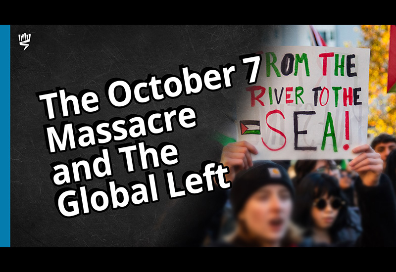 The October 7 Massacre and The Global Left